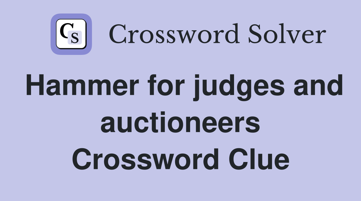 Hammer for judges and auctioneers Crossword Clue Answers Crossword